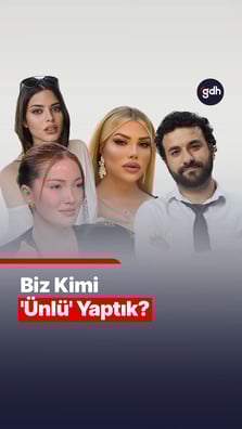 Biz kimi 'ünlü' yaptık?