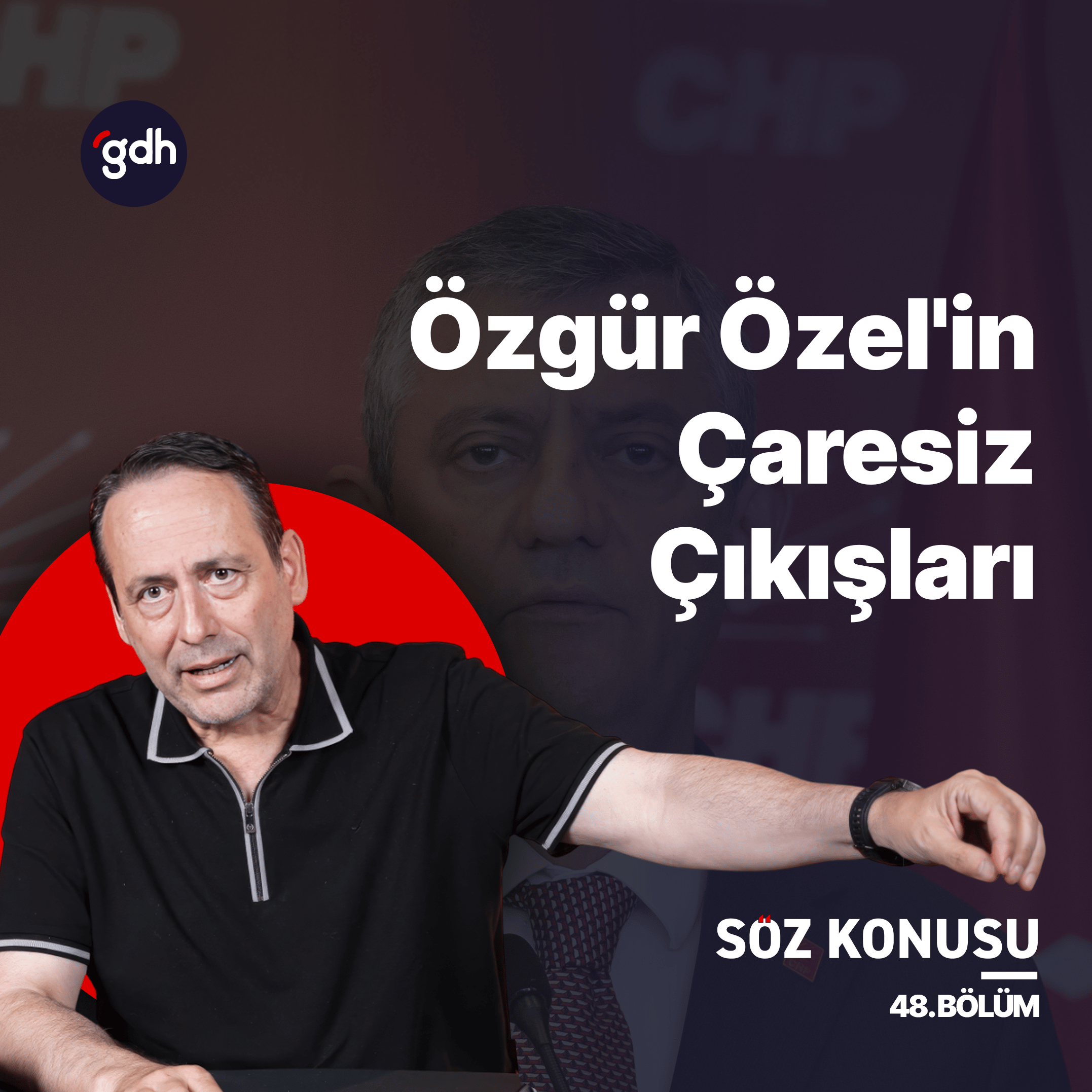 Söz Konusu 48. Bölüm - Özgür Özel, Manavgat’ı Verip İmamoğlu’nu Kurtarma Derdinde