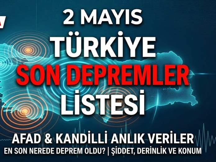 Türkiye son depremler listesi | 2 Mayıs son dakika deprem mi oldu, nerede, kaç şiddetinde? AFAD ve Kandilli Rasathanesi verileri