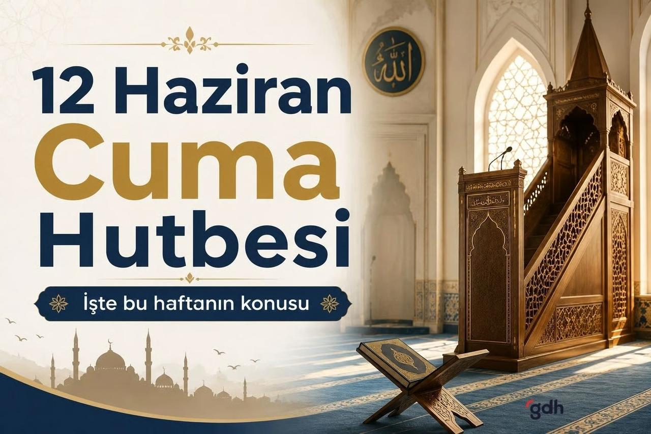 Cuma Hutbesi 12 Haziran