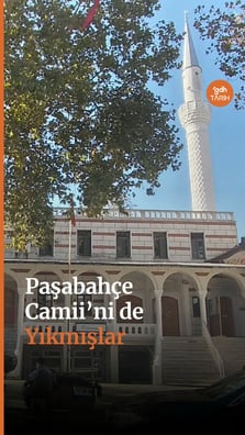 Paşabahçe Camii'ni de Yıkmışlar!