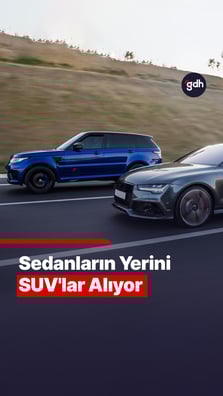 Sedanların yerini SUV’lar alıyor