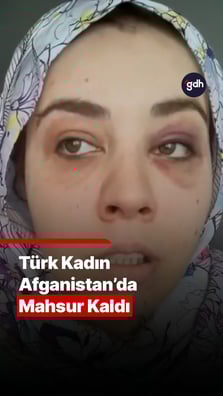 Türk kadın Afganistan'da mahsur kaldı 