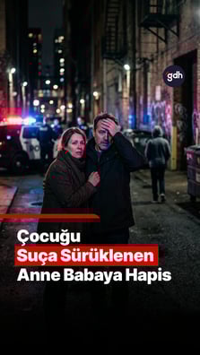 Çocuğu suça sürüklenen anne babaya hapis