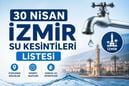 İZSU kesintiler listesi | 30 Nisan İzmir'de su kesintisi var mı, nerelerde, ne zaman düzelecek?