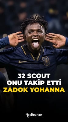Peşinde 32 scout var: Zadok Yohanna