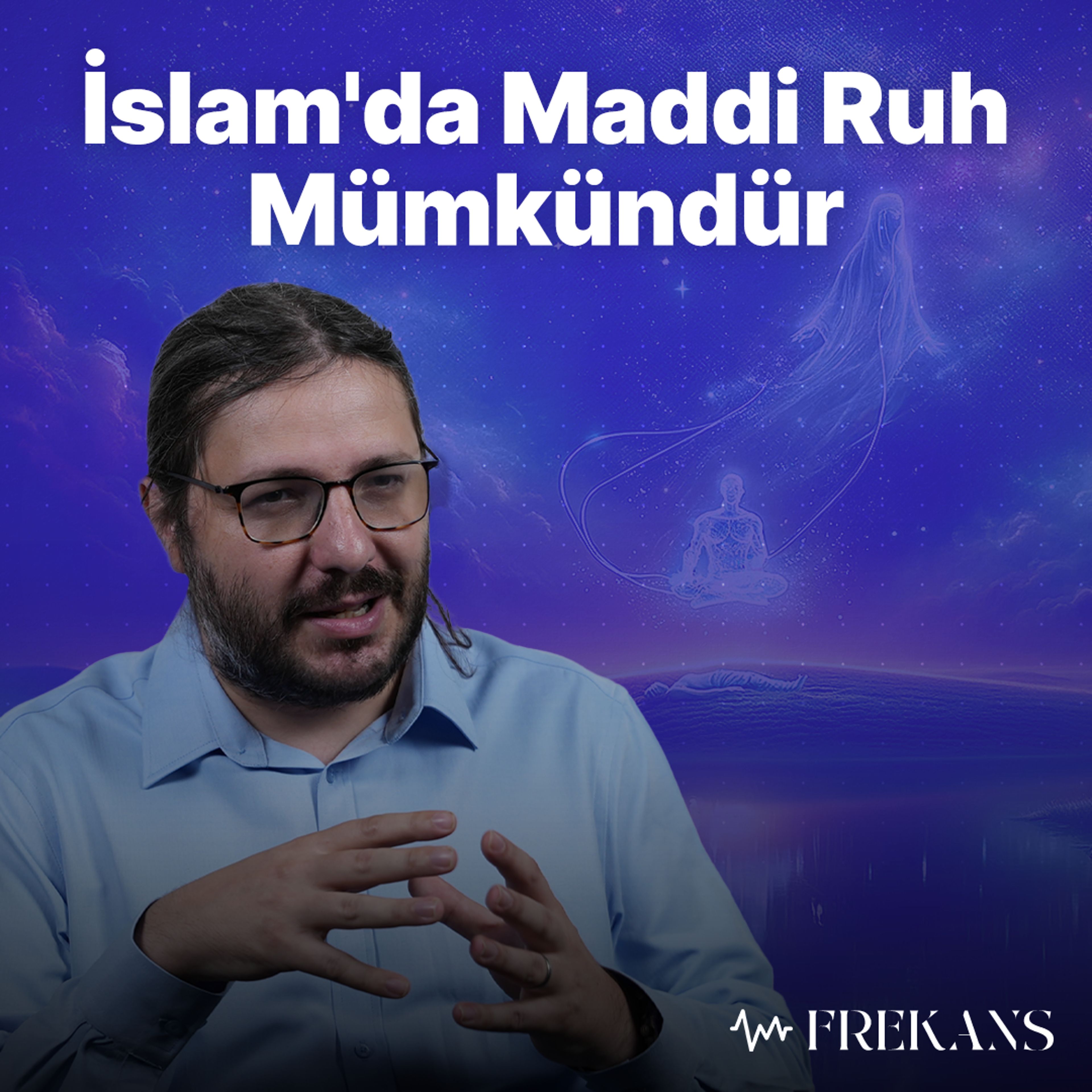 Ölümden Sonra Hayat Var Mı? | Frekans #22