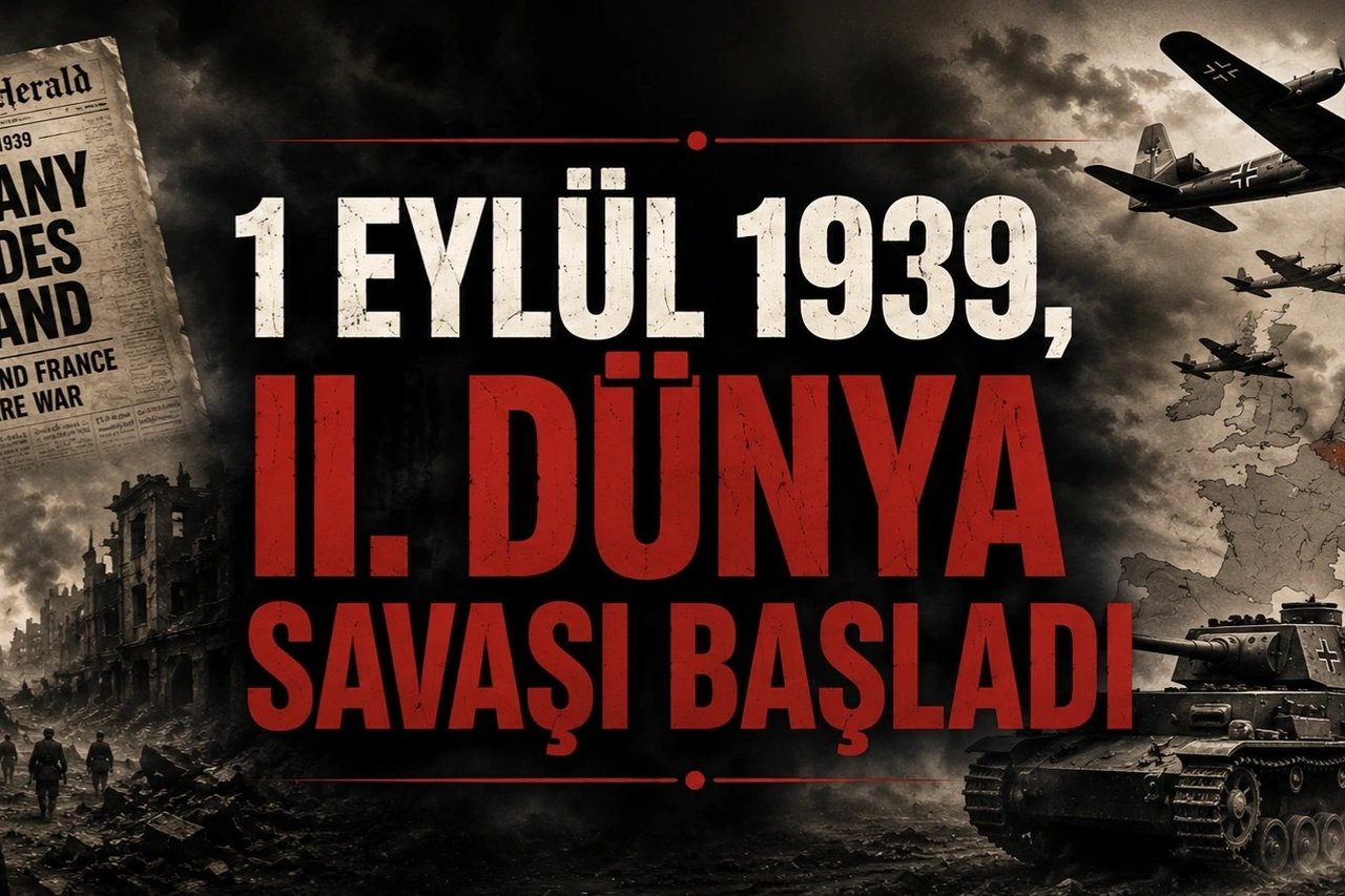 1 Eylül 1939: Dünyayı Ateşe Veren Gün