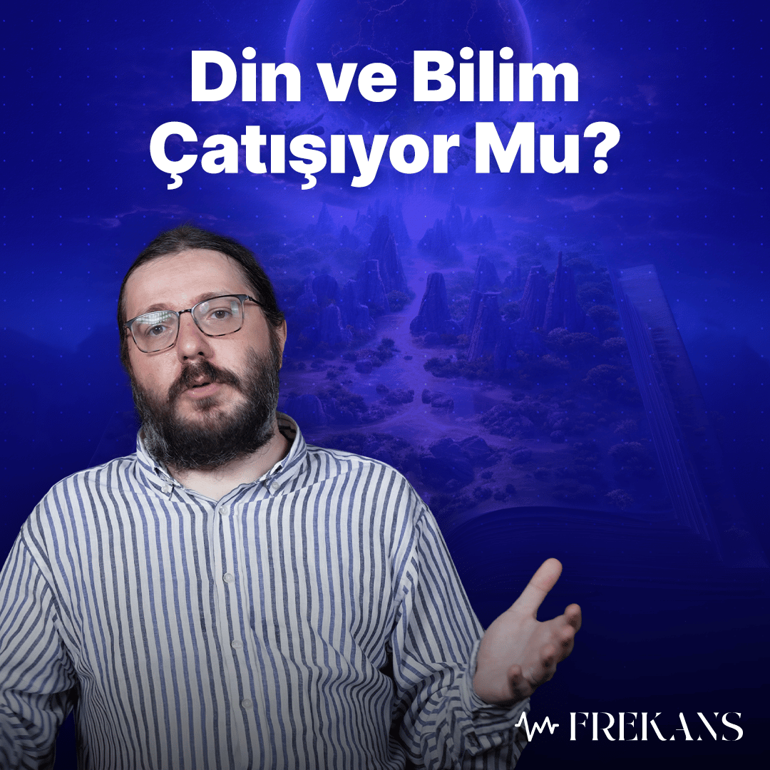 Din ve Bilim Çatışıyor Mu?