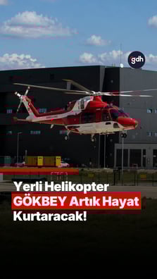 Yerli helikopter GÖKBEY artık hayat kurtaracak!