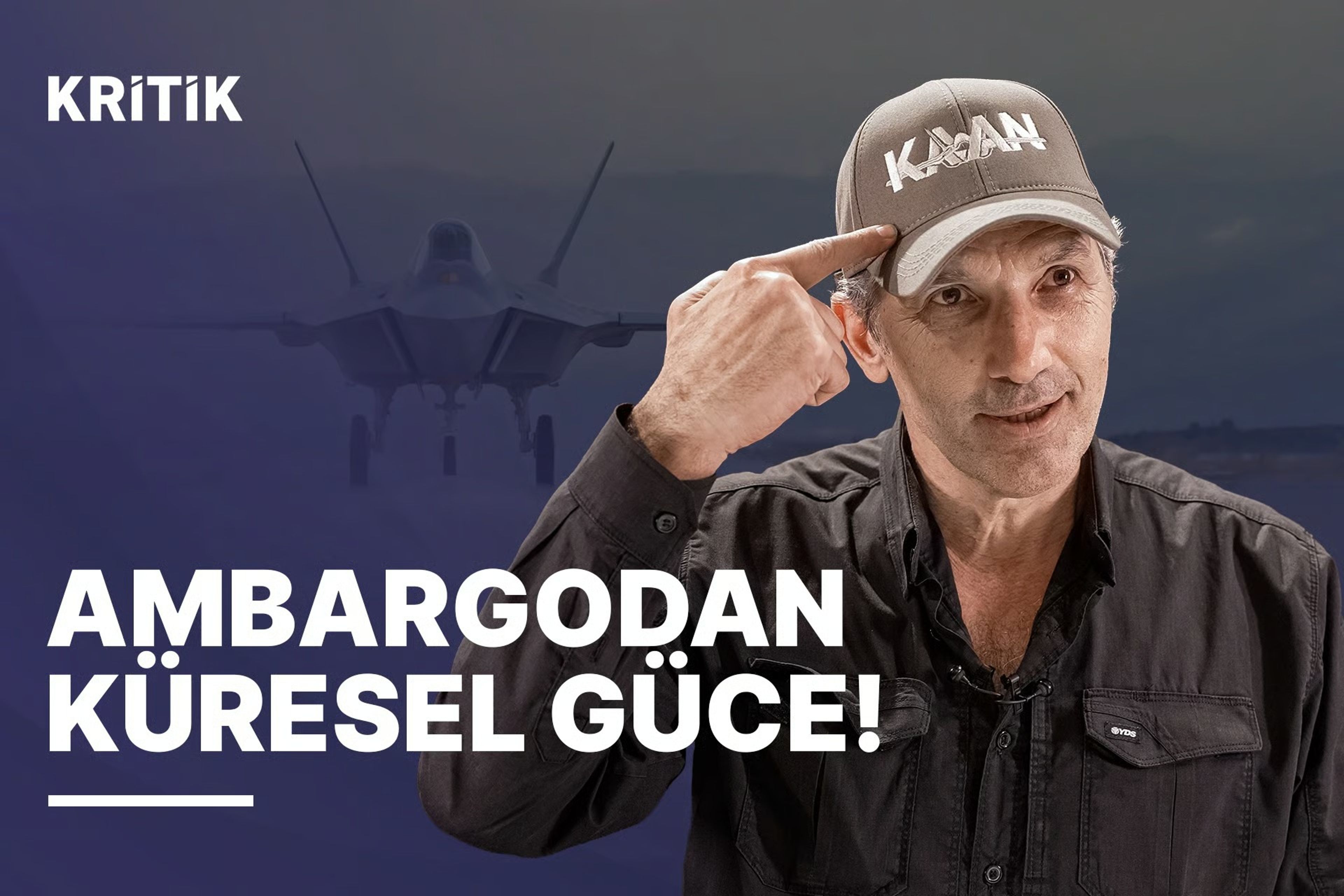 F-35 Ambargosundan KAAN'a Türkiye'nin Küresel Güç Olma Yolculuğu