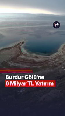 Burdur Gölü'ne 6 milyar TL'lik yatırım yapılıyor