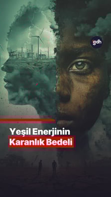 Yeşil Enerji'nin karanlık yüzü 