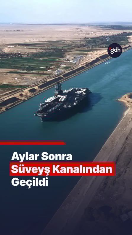 Aylar sonra Süveyş Kanalı’ndan geçildi.