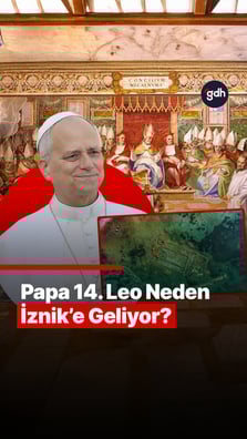 Papa 14. Leo Neden İznik’e Geliyor?