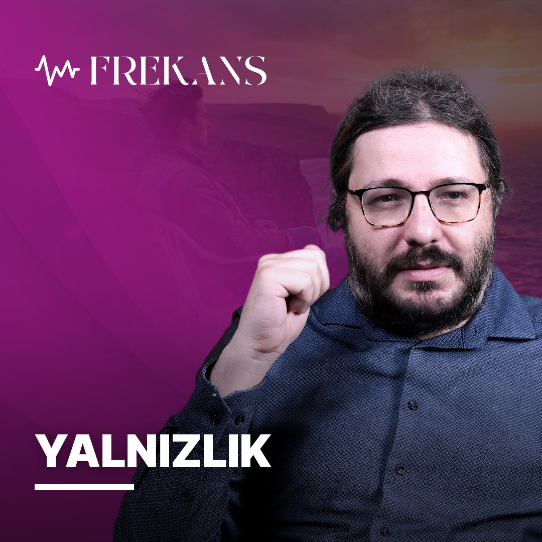 Neden Yalnız Hissediyoruz? | Enis Doko ile Frekans | 37