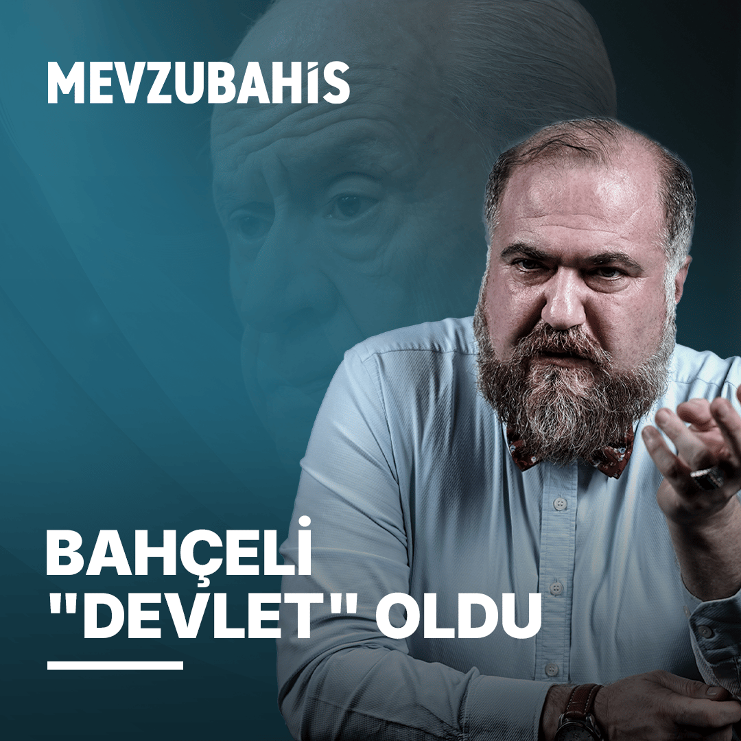 Bahçeli "Devlet" Oldu | Mevzubahis #92