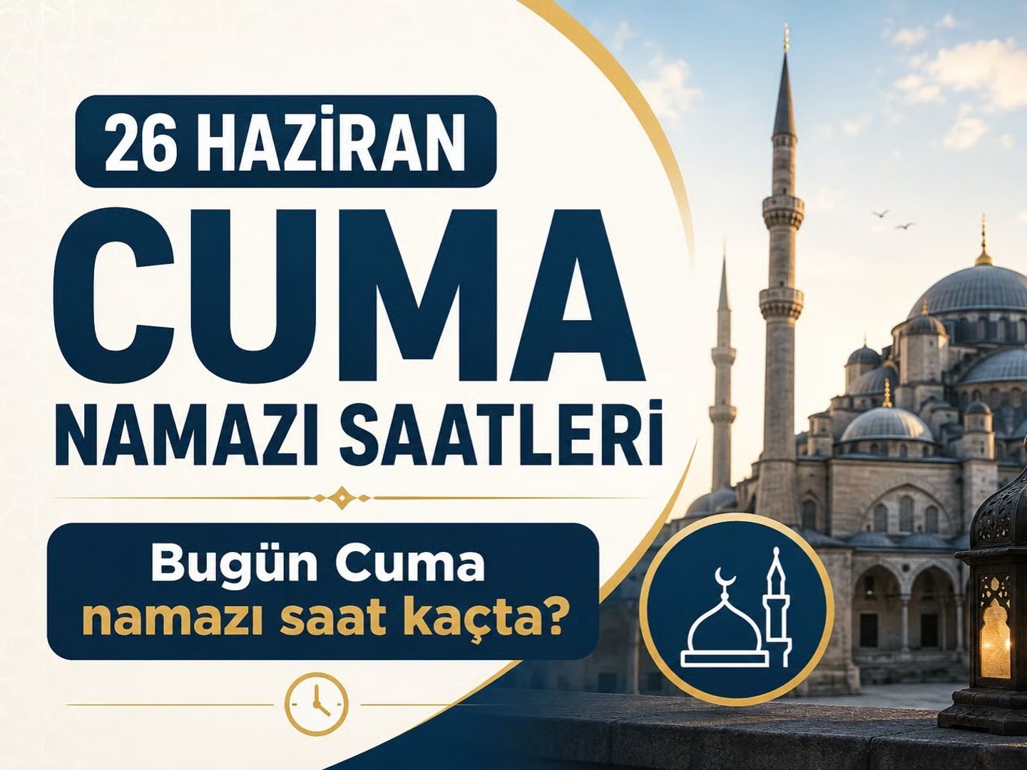 Cuma namazı saati 26 Haziran | Diyanet ile 26 Haziran İzmir, Ankara, İstanbul Cuma namazı saati kaç, ne zaman kılınacak?