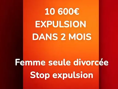 URGENT - Femme seule divorcée - 10 600€ - Expulsion 2 mois