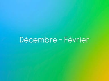 Décembre - Février