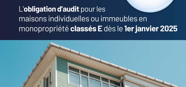 Obligation d’Audit énergétique pour les logements classés E au 1er janvier 2025