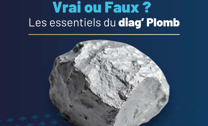 Vrai/Faux : Les Questions les Plus Courantes sur le Plomb avec Activ’Expertise