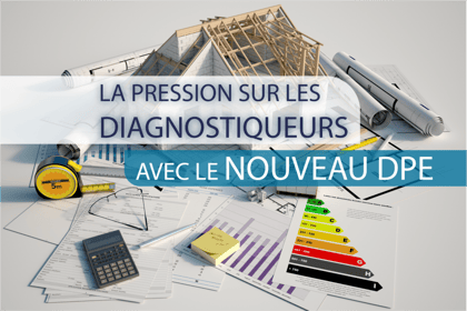 La pression sur les diagnostiqueurs avec le nouveau DPE