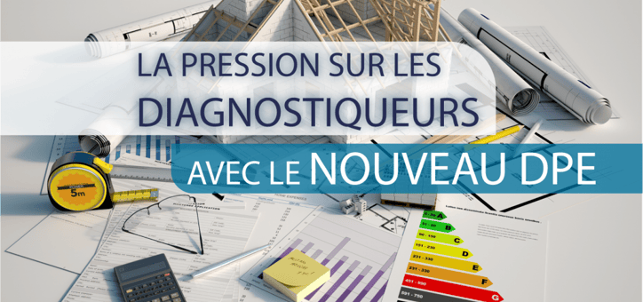 La pression sur les diagnostiqueurs avec le nouveau DPE