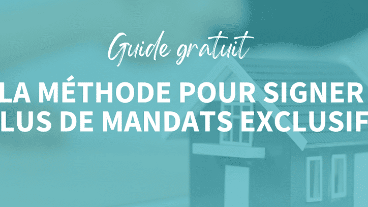 Comment faire du mandat exclusif votre meilleur outil de vente?