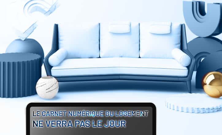 Le carnet numérique du logement ne verra pas le jour