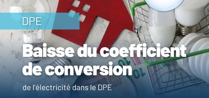DPE : vers une baisse du coefficient de conversion de l’électricité – Une décision aux conséquences majeures pour la rénovation énergétique
