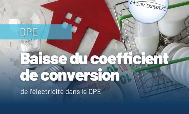 DPE : vers une baisse du coefficient de conversion de l’électricité – Une décision aux conséquences majeures pour la rénovation énergétique