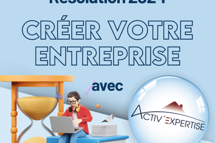 Créer votre entreprise avec Activ’Expertise