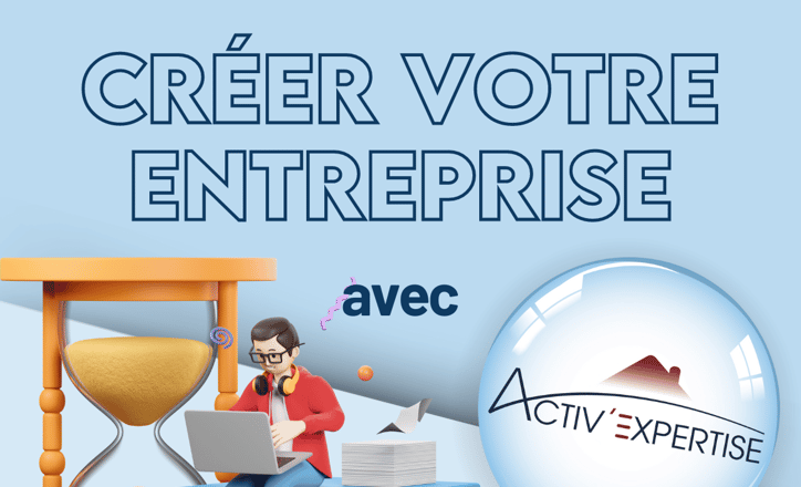 Créer votre entreprise avec Activ’Expertise