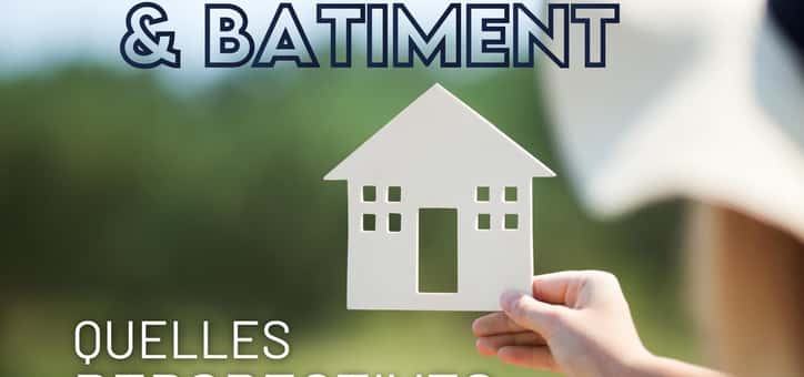 Ecologie & bâtiment : les perspectives d’avenir