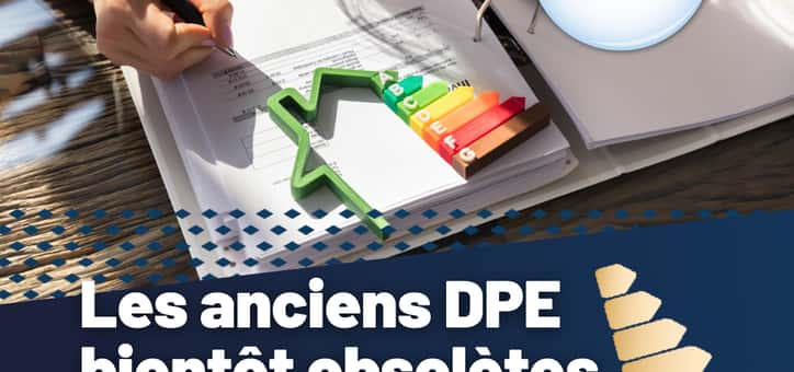 Les anciens DPE bientôt obsolètes
