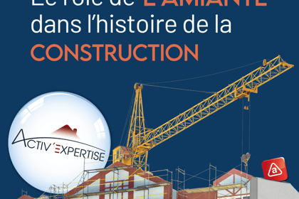 Le rôle crucial de l’amiante dans l’histoire de la construction