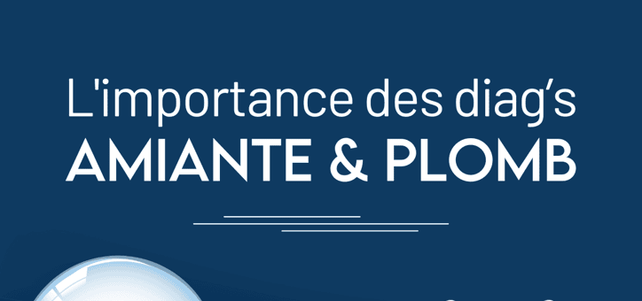 L’importance des diagnostics amiante et plomb