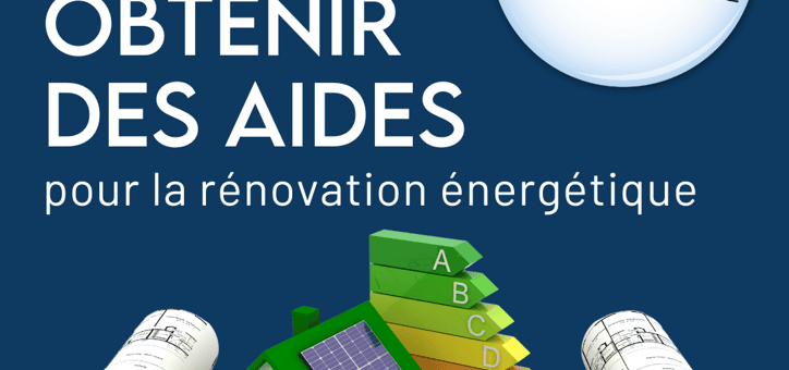 Comment obtenir des aides pour la rénovation énergétique ?