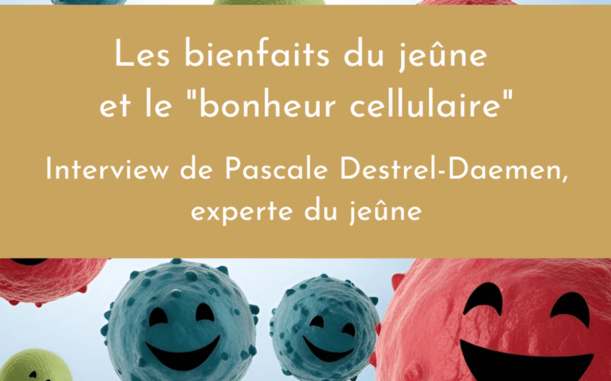Les bienfaits du jeûne et le « bonheur cellulaire »