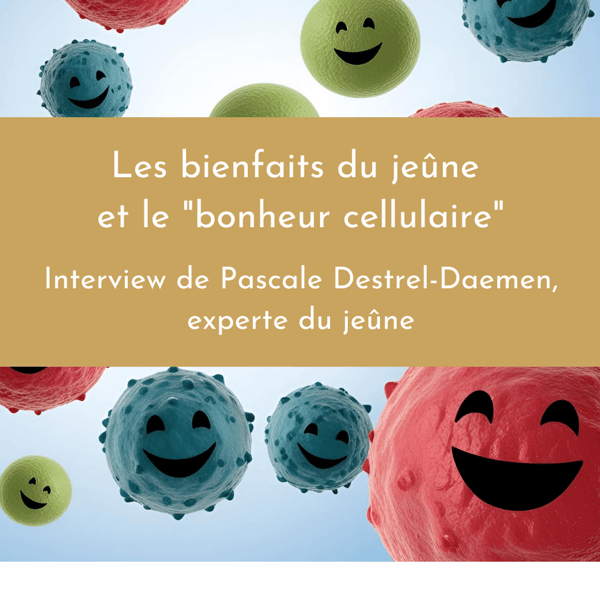 Les bienfaits du jeûne et le « bonheur cellulaire »