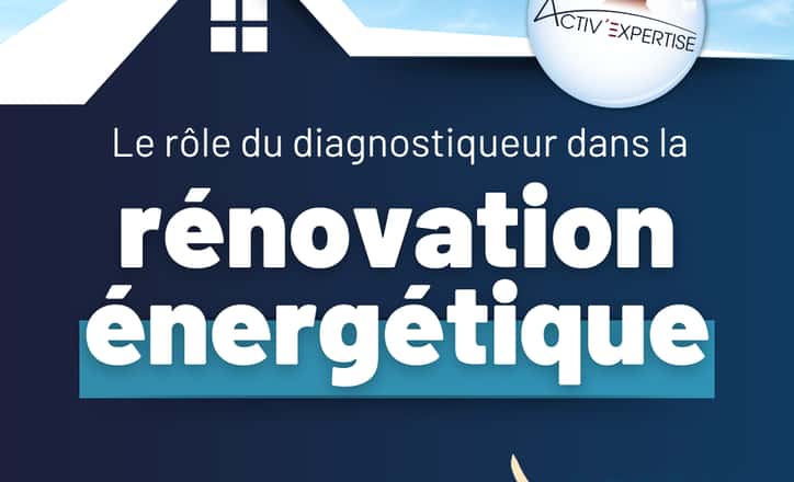 Le rôle clé du diagnostiqueur dans la rénovation énergétique