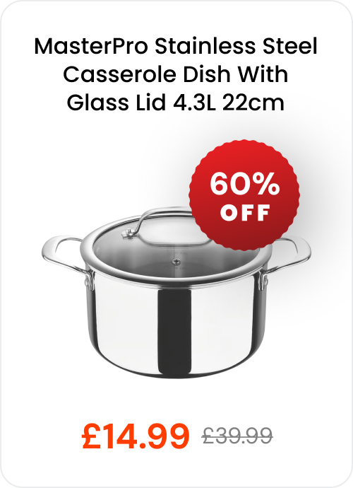 MasterPro Stainless Steel Casserole Dish With Glass Lid 4.3L 22cm, 60% off, now £14.99 instead of £39.99!