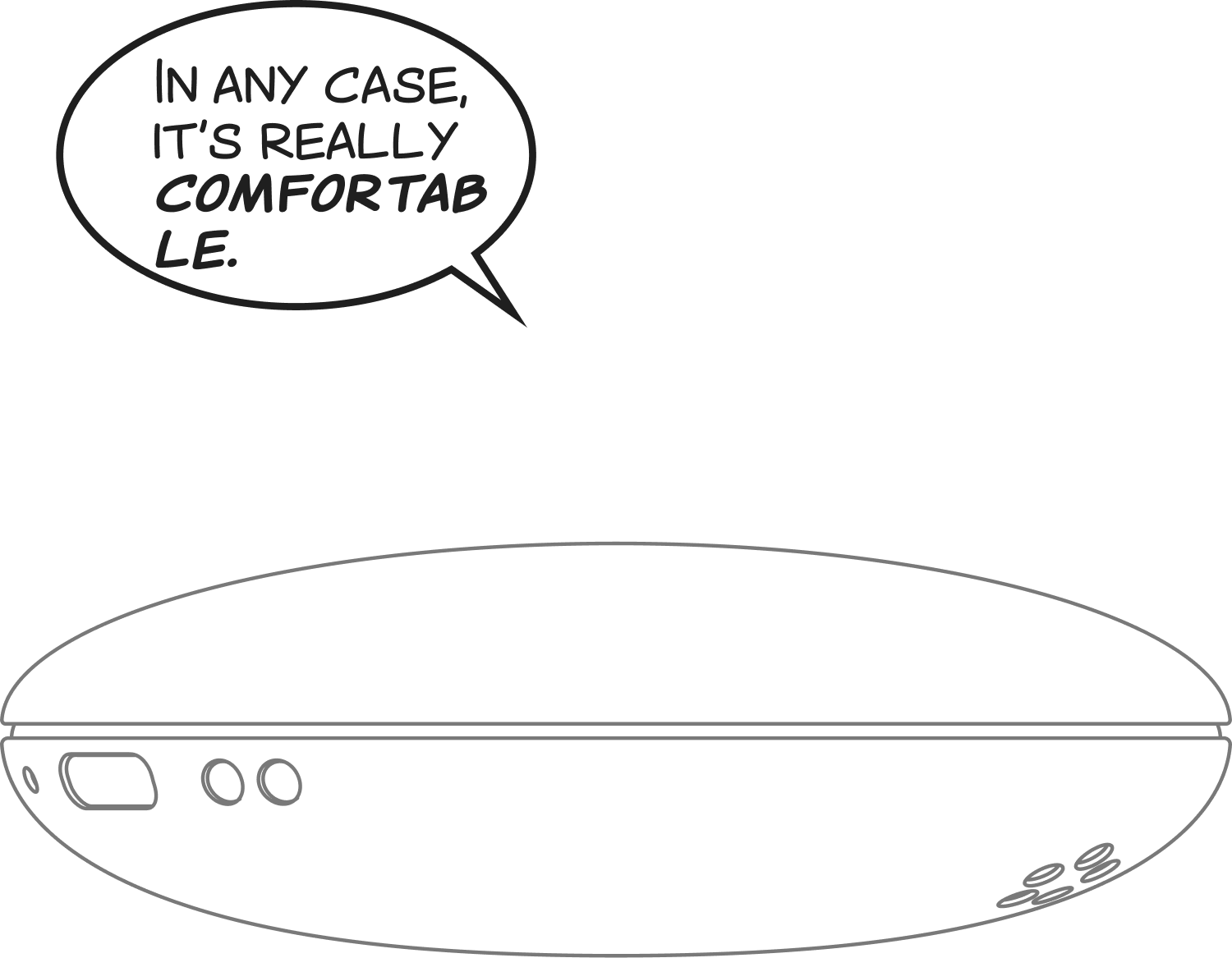 In any case, it's really comfortable.
