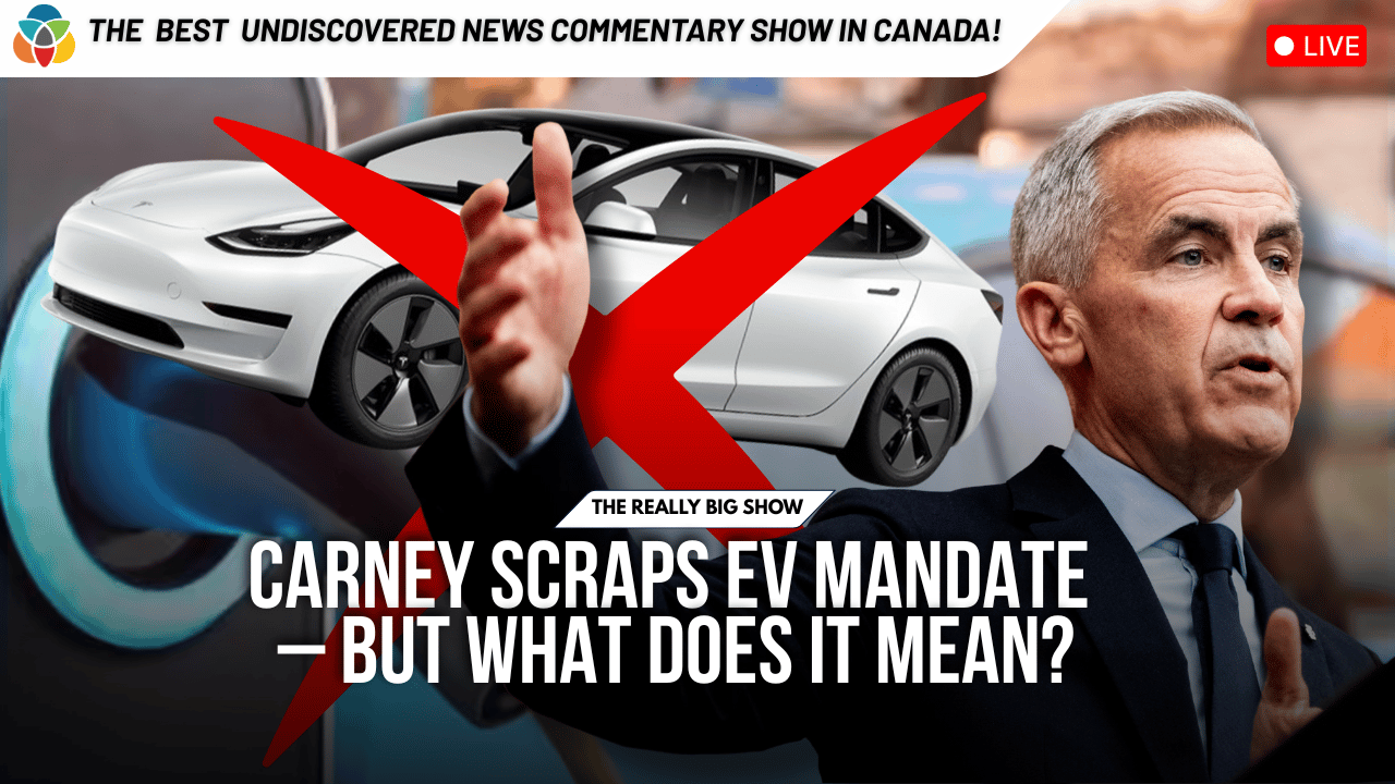 The Really Big Show: Carney scraps EV mandate – but what does it mean?