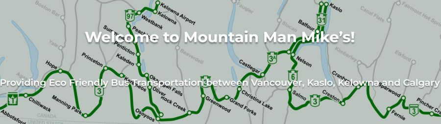 <who> Photo Credit: Mountain Man Mike's </who> Mountain Man Mike's operates between Vancouver and Calgary, with a new route connecting Kelowna and Osoyoos.