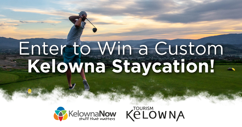 CONTEST CLOSED! Win a custom Kelowna Staycation