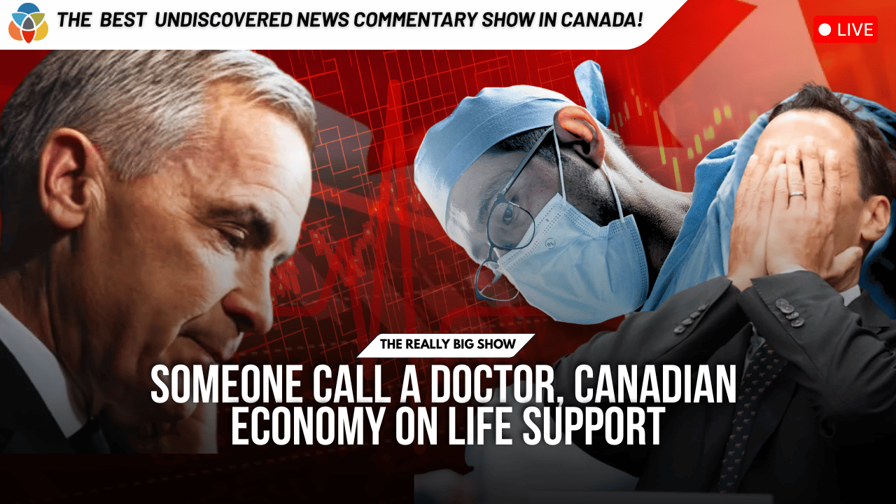 The Really Big Show: Someone call a doctor, Canadian economy on life support