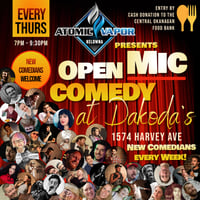 Atomic Vapor presents Open Mic Comedy at Dakoda's for the Central Okanagan Food Bank