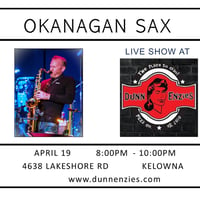 Okanagan Sax Live at DunnEnzies (Mission Location)